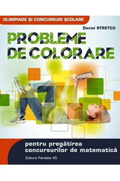 Paralela 45 Probleme de colorare pentru pregatirea concursurilor de matematic...