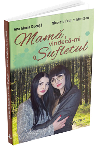 Evrika Mama, vindeca-mi sufletul - Ana Maria Ducuta, Nicoleta Profira Muntean
