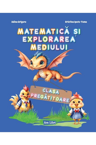 ARS LIBRI Matematica si explorarea mediului - Clasa pregatitoare - Adina Grig...