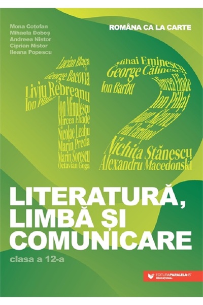 Paralela 45 Romana ca la carte. Literatura, limba si comunicare - Clasa 12 - ...