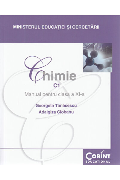 Corint Chimie. C1 - Clasa 11 - Manual - Georgeta Tanasescu, Adalgiza Ciobanu