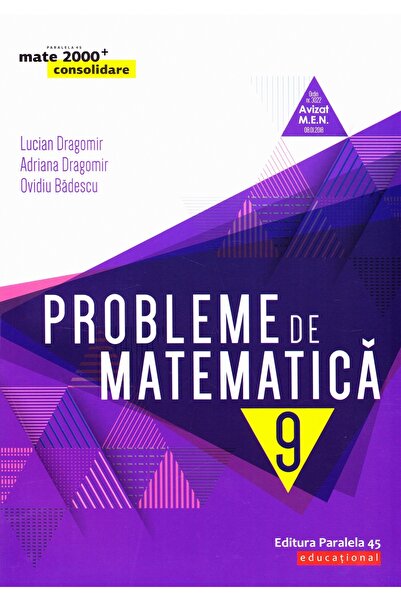 Paralela 45 Probleme de matematica - Clasa 9 - Consolidare - Lucian Dragomir,...