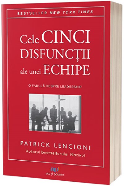 ACT si Politon Cele cinci disfunctii ale unei echipe: O fabula despre leaders...