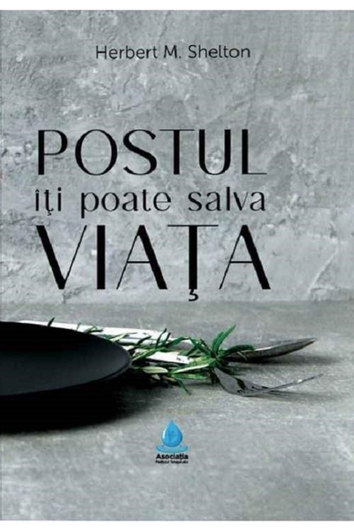 REVISTEI TIMPUL Postul iti poate salva viata - Herbert M. Shelton