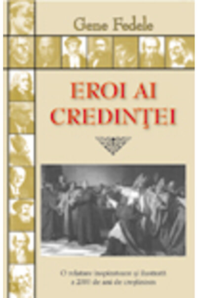 Casa Cartii Eroi Ai Credintei - Gene Fedele