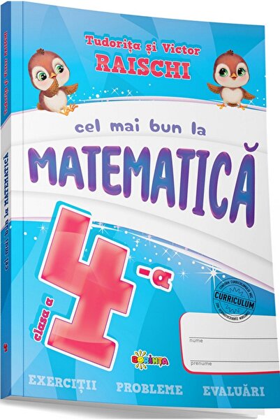 Dorinta Cel mai bun la matematica - Clasa 4 - Tudorita Raischi, Victor Raischi