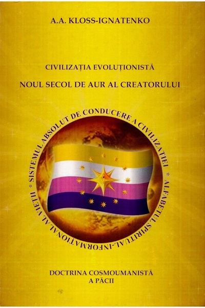 BUCURESTI Civilizatia evolutionista. Noul secol de aur al creatorului - A.A. ...