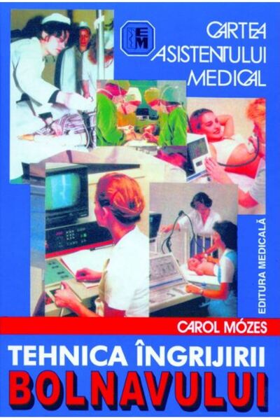 Medicala Tehnica ingrijirii bolnavului - Carol Mozes