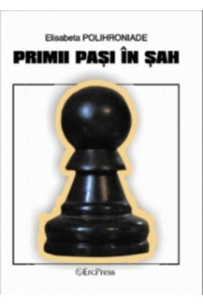 ERC PRESS Primii Pasi In Sah - Elisabeta Polihroniade