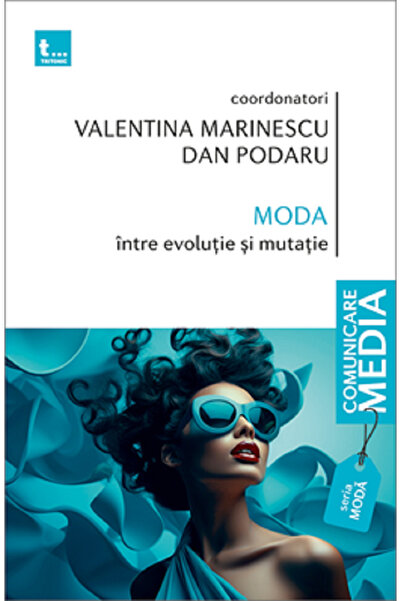 Tritonic Moda intre evolutie si mutatie - Valentina Marinescu, Dan Podaru