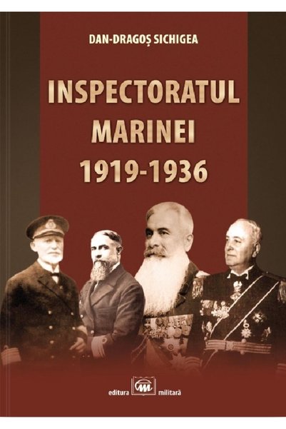 MILITARA Inspectoratul marinei 1919-1936 - Dan-Dragos Sichigea