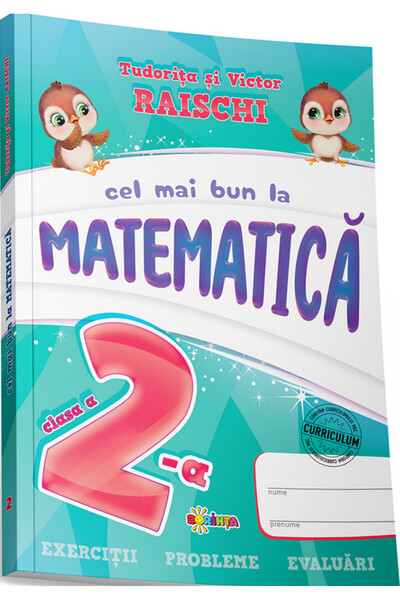 Dorinta Cel mai bun la matematica - Clasa 2 - Tudorita Raischi, Victor Raischi