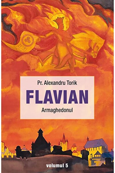 Editura Sophia Flavian Vol.5: Armaghedonul - Alexandru Torik