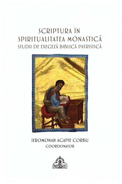 EDITURA SFANTULUI NECTARIE Scriptura in spiritualitatea monastica. Studii de ...