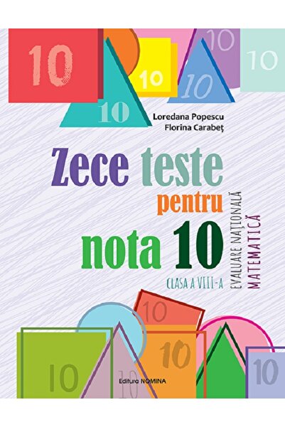 Nomina Zece teste pentru nota 10. Evaluare Nationala. Matematica - Clasa 8 - ...
