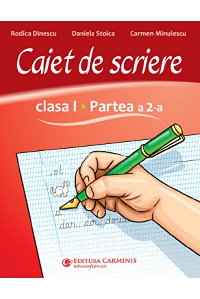 CARMINIS Caiet de scriere - Clasa 1 Partea a 2-a - Rodica Dinescu, Daniela St...
