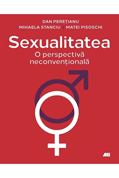 All Sexualitatea. O perspectiva neconventionala - Dan Peretianu, Mihaela Stnc...