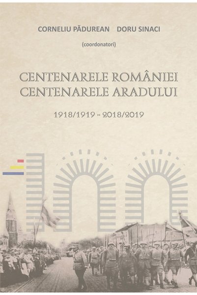 SCOALA ARDELEANA Centenarele Romaniei. Centenarele Aradului - Corneliu Padure...