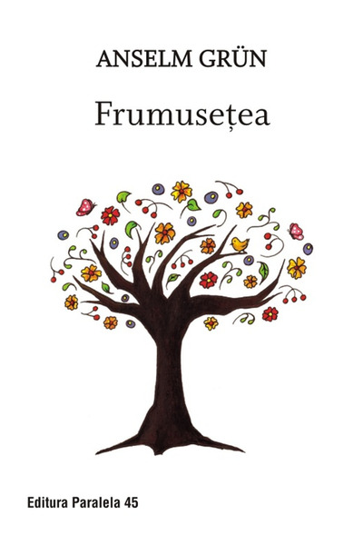 Paralela 45 Frumusetea - Anselm Grun