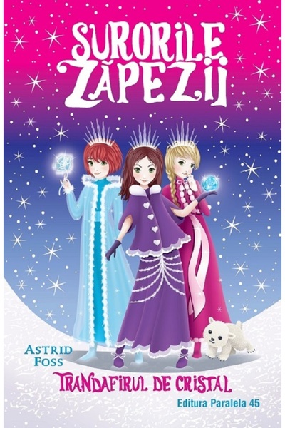 Paralela 45 Surorile zapezii Vol.2: Trandafirul de cristal - Astrid Foss