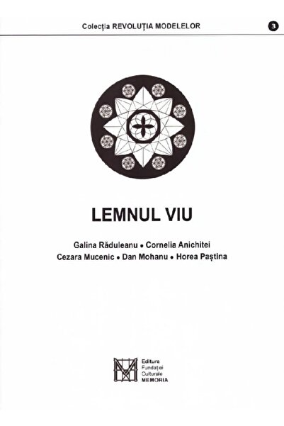 EDITURA FUNDATIEI CULTURALE MEMORIA Lemnul viu - Cristina Chirvasie