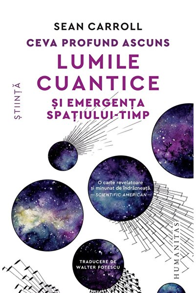 Humanitas Ceva profund ascuns. Lumile cuantice si emergenta spatiului-timp - ...