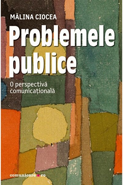 COMUNICARE.RO Problemele publice. O perspectiva comunicationala - Malina Ciocea