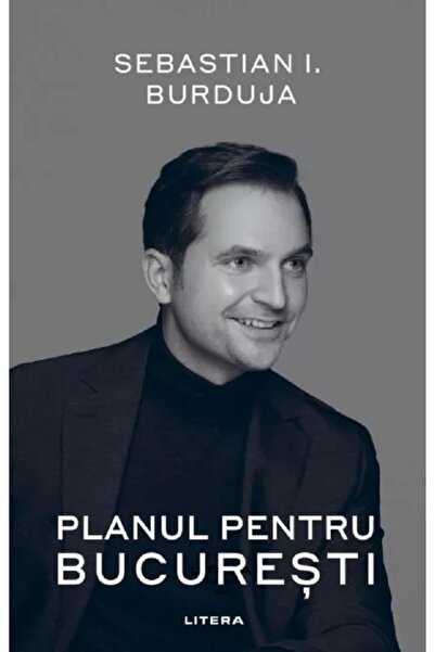Litera Planul pentru Bucuresti - Sebastian I. Burduja