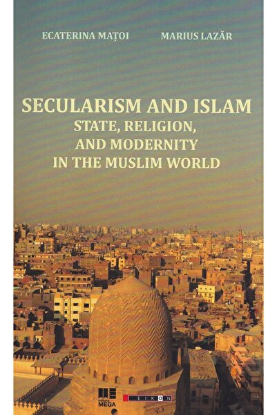 Eikon Secularismul și Islamul: Stat, Religie și Modernitate în Lumea Musulman...