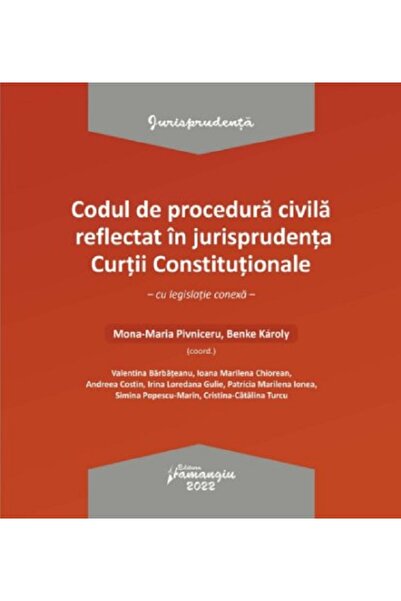 HAMANGIU Codul de procedura civila reflectat in jurisprudenta Curtii Constitu...