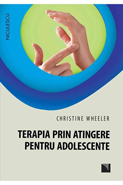Niculescu Terapia prin atingere pentru adolescente - Christine Wheeler