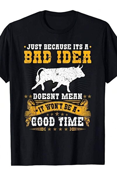25W Bullfighter Bad Idea Good Time Rodeo Clown Bullfighting Gift Unisex T-Shi...