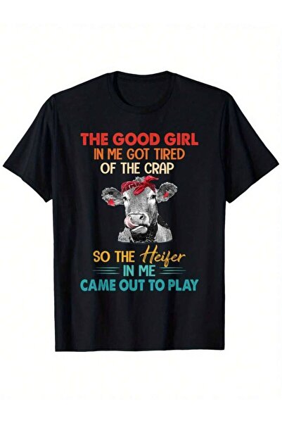 2BIR تي شيرت Good Girl In Me Got Tired Of Crap So The Heifer مناسب للرجال وال...
