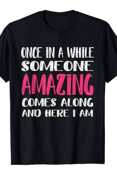 21JNRY Once In A While Someone Amazing Comes Along Here I Am ShirtMen And Wom...