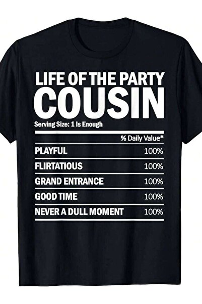 Generic تي شيرت مطابق مضحك بطبعة Life Of The Party Cousin - معلومات تغذيةية