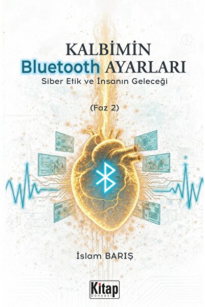 Kitap Dünyası Kalbimin Bluetooth Ayarları Siber Etik Ve İnsanın Geleceği Faz 2 İslam Barış