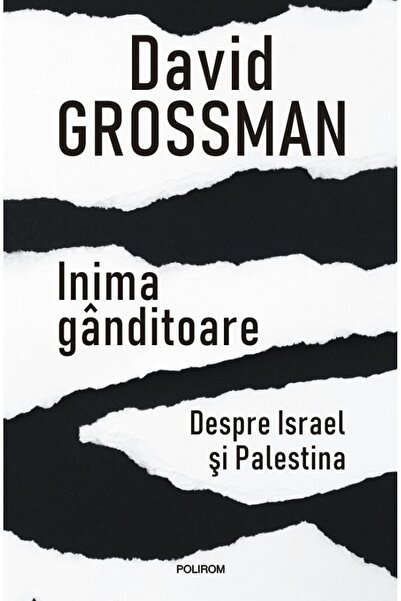 Polirom Inima ganditoare. Despre Israel si Palestina - David Grossman