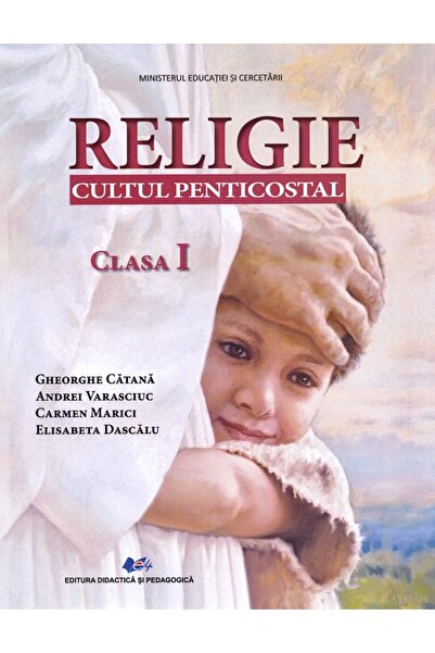 Didactica si Pedagogica Religie. Cultul penticostal - Clasa 1 - Manual - Gheo...
