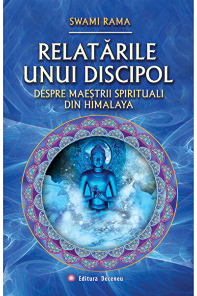 Deceneu Relatarile unui discipol - Swami Rama