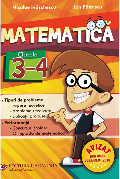 CARMINIS Matematica - Clasele 3-4 - Nicolae Ivaschescu, Ion Patrascu
