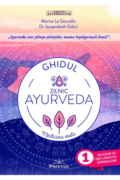 Prestige Ghidul zilnic Ayurveda. Medicina vietii - Marine Le Gouvello, Jayapr...