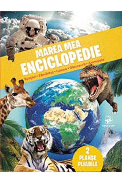 Arc Marea mea enciclopedie: Spatiul, pamantul, lumea, dinozaurii, animalele