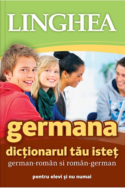 Linghea Germana. Dictionarul tau istet german-roman, roman-german