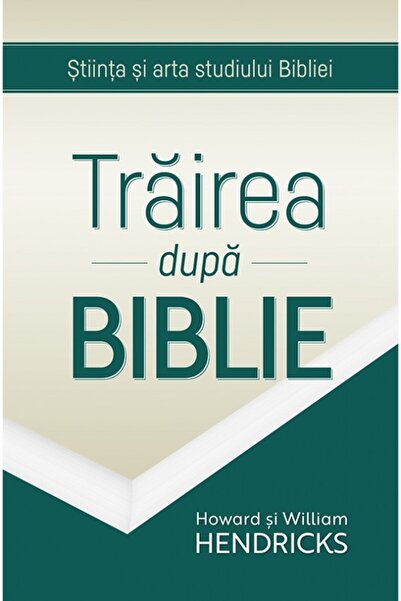 Casa Cartii Trairea dupa Biblie - Howard si William Hendricks