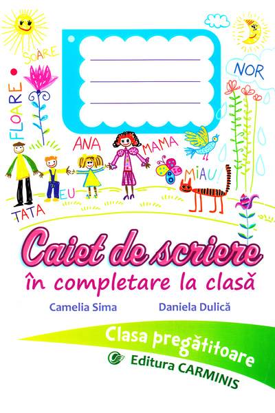 CARMINIS Caiet de scriere - Clasa pregatitoare - Camelia Sima, Daniela Dulica