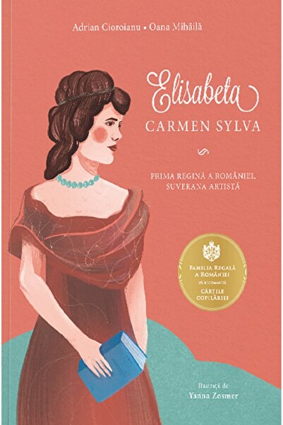 Curtea Veche Elisabeta. Carmen Sylva - Adrian Cioroianu, Oana Mihaila