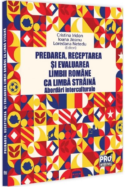 Pro Universitaria Predarea, receptarea si evaluarea limbii romane ca limba st...