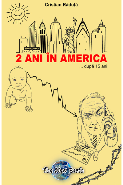 THE NEW EARTH 2 Ani In America... Dupa 15 Ani - Cristian Raduta