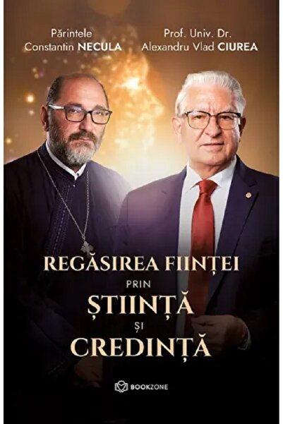 Bookzone Regasirea fiintei prin stiinta si credinta - Constantin Necula, Alex...