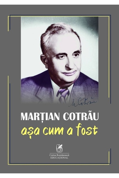 Cartea Romaneasca Educational Asa cum a fost - Martian Cotrau